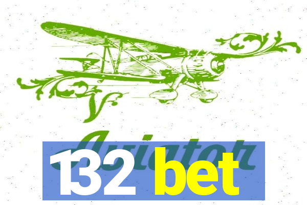 132 bet